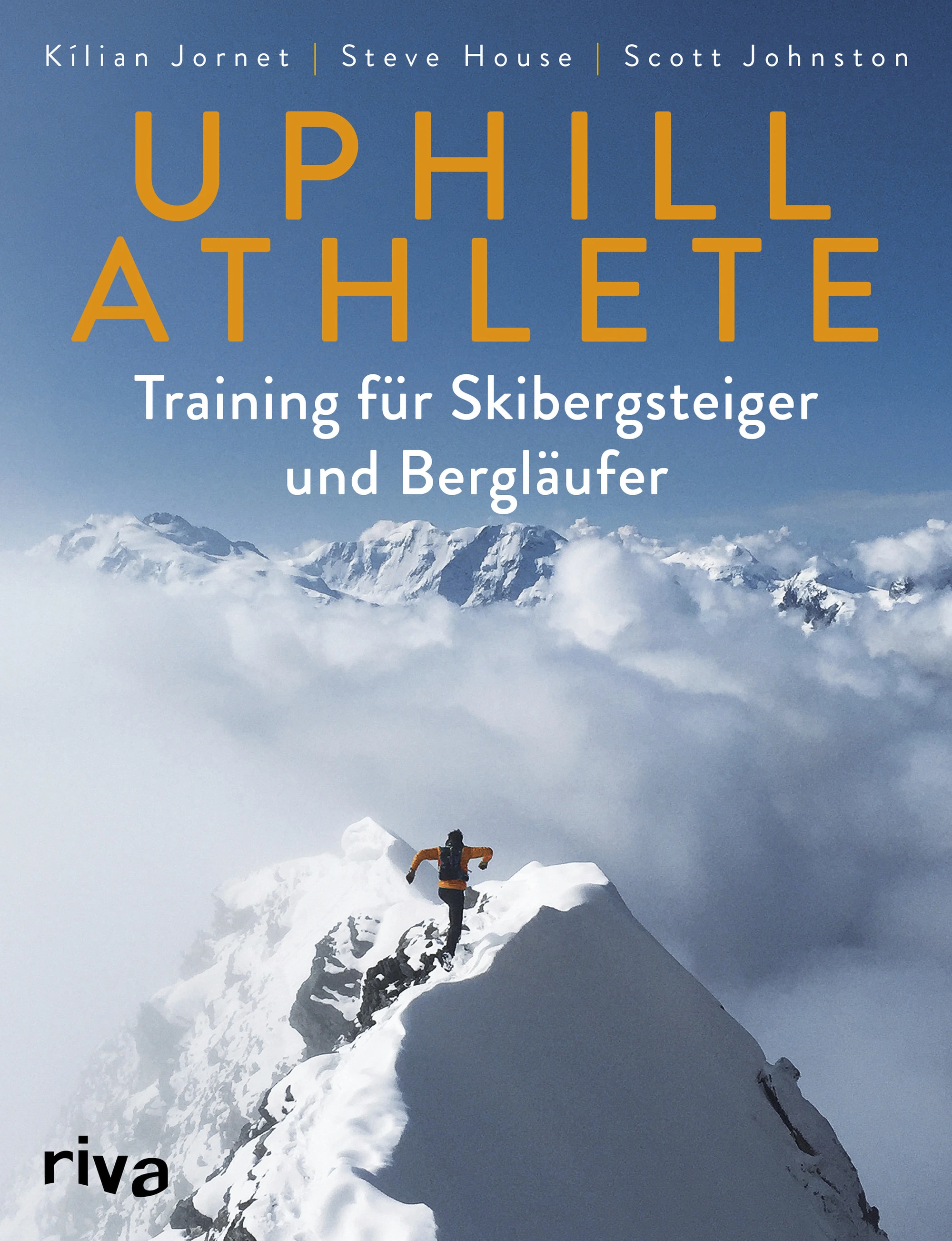 Rezensiert: «Uphill Athlete. Training für  Skibergsteiger und Bergläufer» von Kilian Jornet, Steve House, Scott Johnston