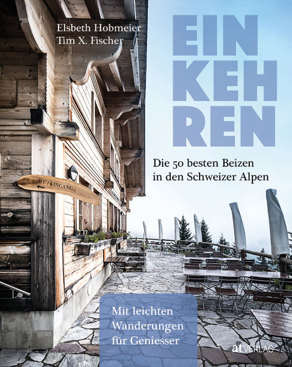 «Einkehren. Die 50 besten Beizen in den Schweizer Alpen»