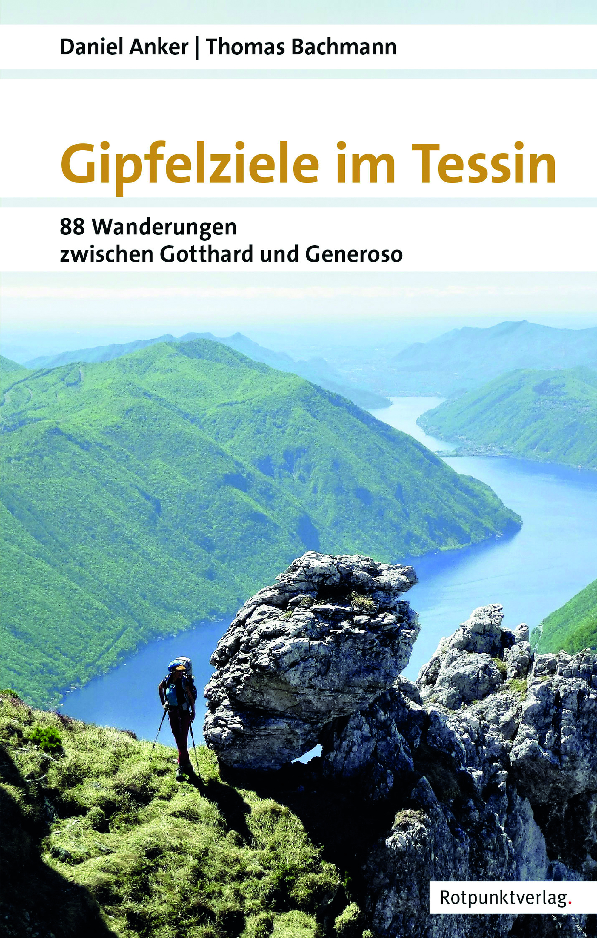Rezensiert: «Gipfelziele im Tessin. 88 Wanderungen zwischen Gotthard und Generoso» von Daniel Anker, Thomas Bachmann