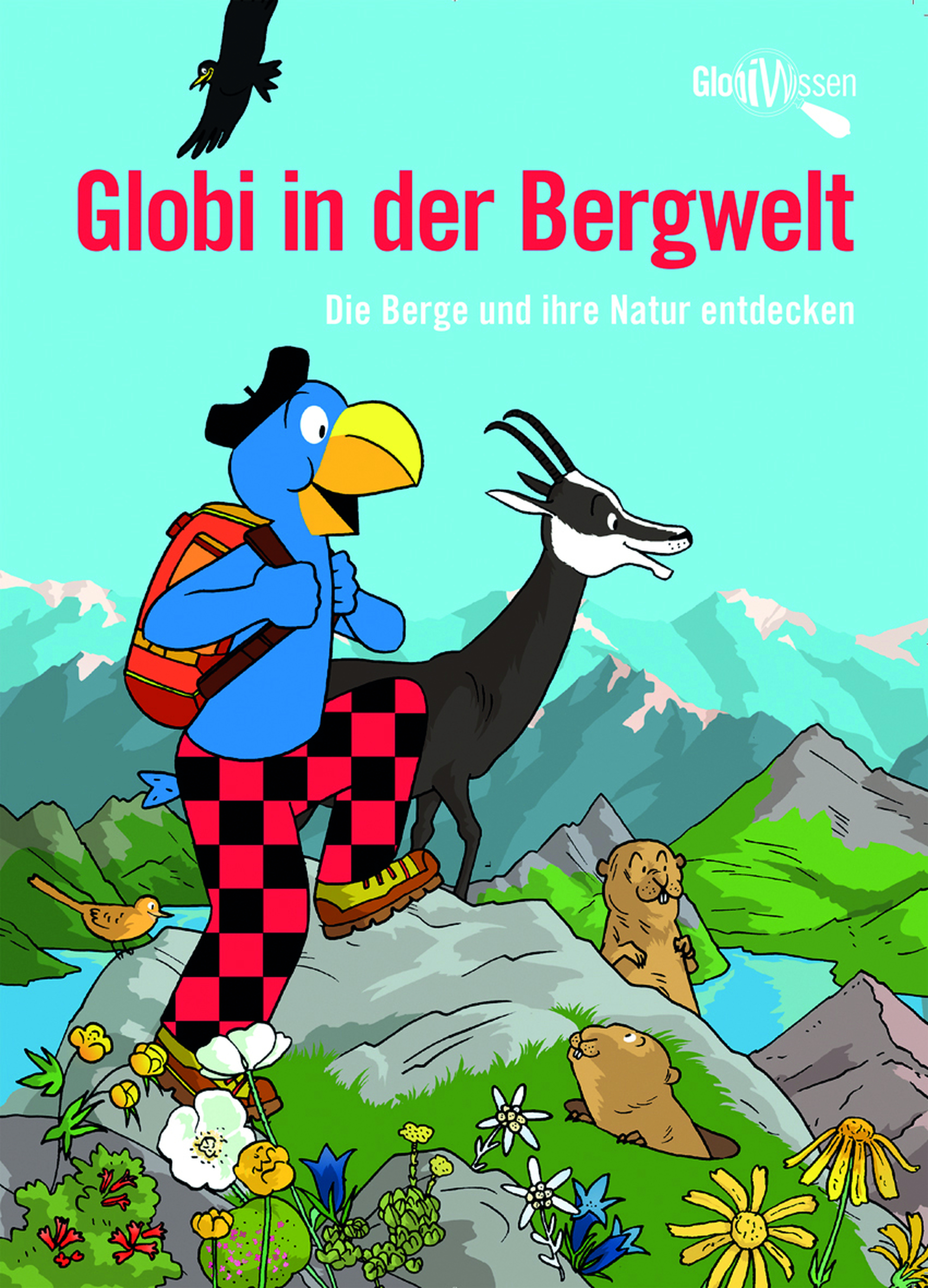 Rezensiert: «Globi in der Bergwelt. Die Berge und ihre Natur entdecken» von David Coulin, Daniel Müller