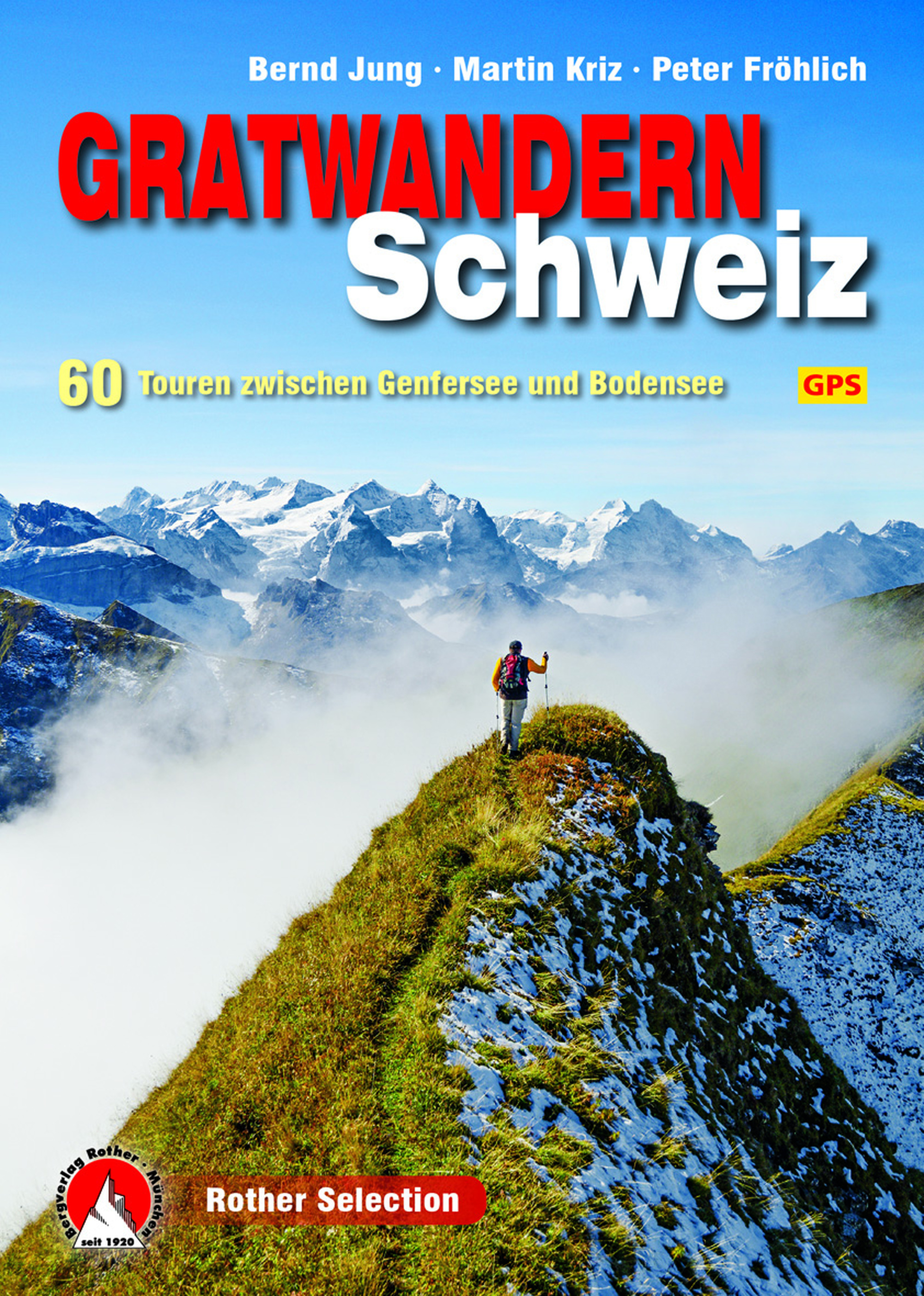 «Gratwandern Schweiz. 60 Touren zwischen Genfersee und Bodensee»