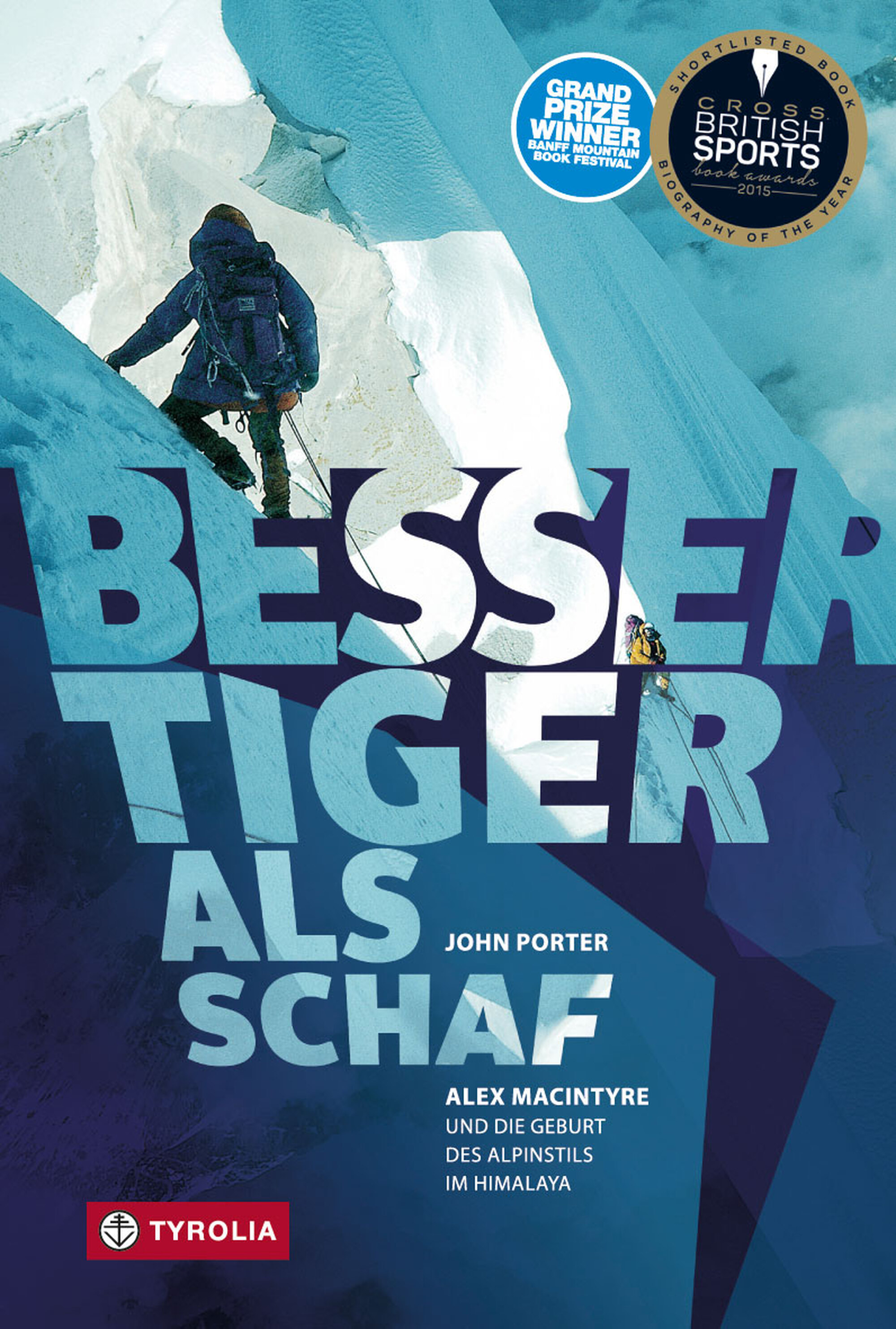 Rezensiert: «Besser Tiger als Schaf. Alex MacIntyre und die Geburt des Alpinstils im Himalaya» von John Porter